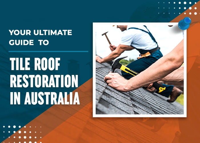 Guide For Tile Roof Restoration in Australia